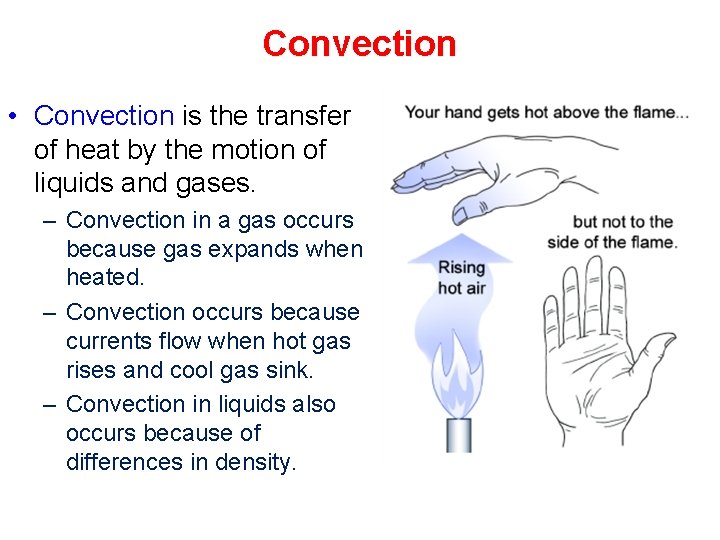 Convection • Convection is the transfer of heat by the motion of liquids and