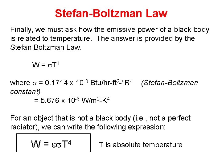 Stefan-Boltzman Law Finally, we must ask how the emissive power of a black body