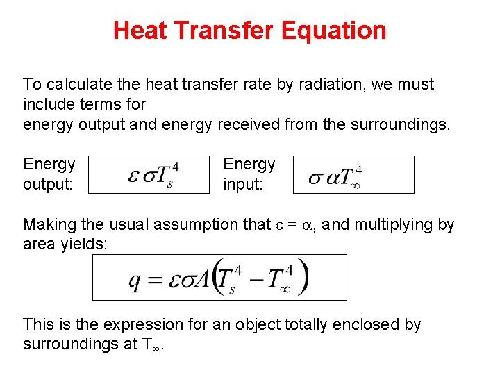 Heat Transfer Equation To calculate the heat transfer rate by radiation, we must include