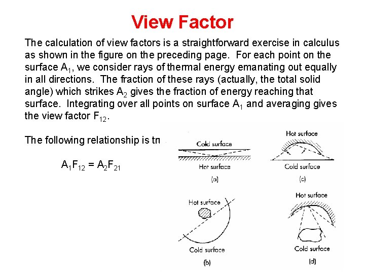 View Factor The calculation of view factors is a straightforward exercise in calculus as