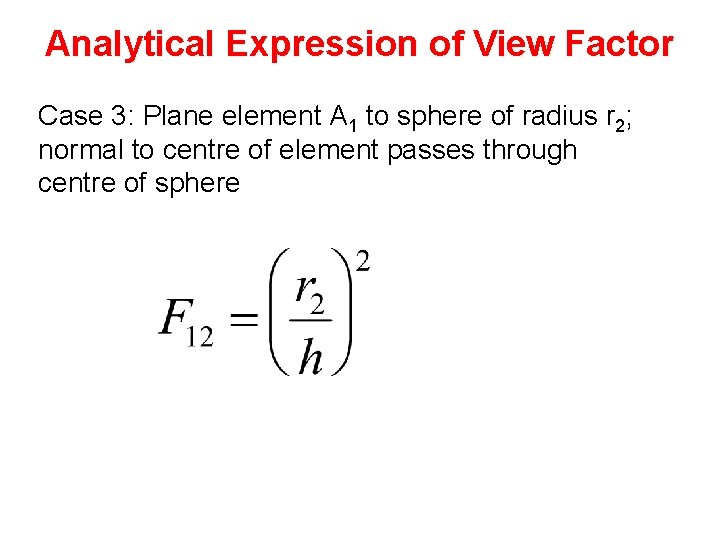 Analytical Expression of View Factor Case 3: Plane element A 1 to sphere of
