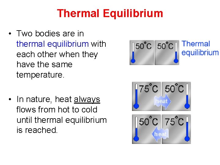 Thermal Equilibrium • Two bodies are in thermal equilibrium with each other when they