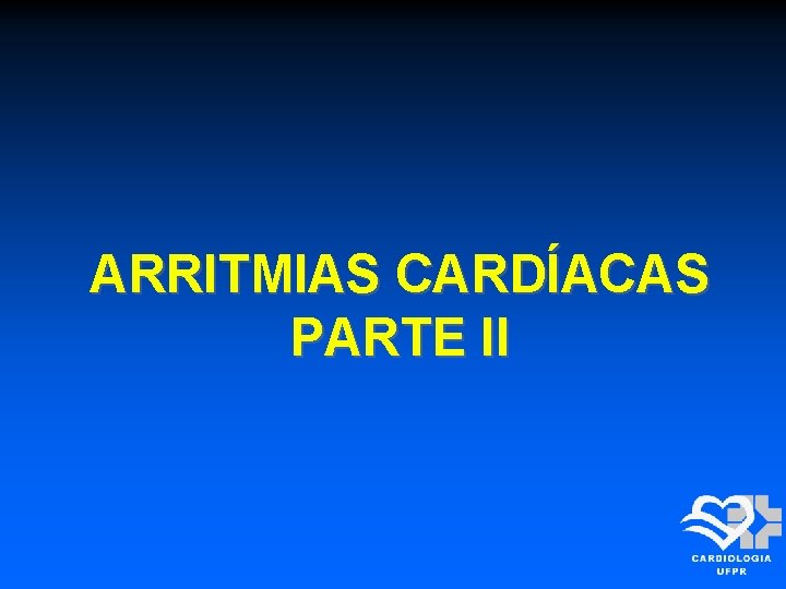 ARRITMIAS CARDÍACAS PARTE II 