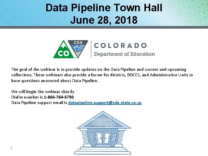 Data Pipeline Town Hall June 28, 2018 The goal of the webinar is to
