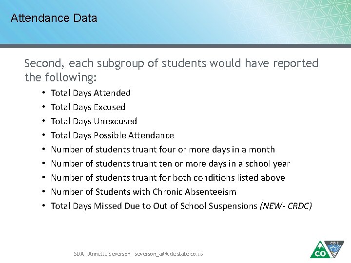 Attendance Data Second, each subgroup of students would have reported the following: • •