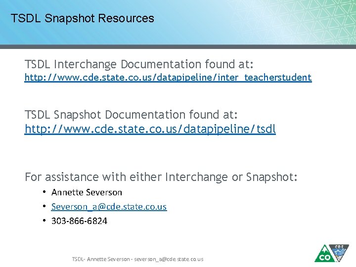 TSDL Snapshot Resources TSDL Interchange Documentation found at: http: //www. cde. state. co. us/datapipeline/inter_teacherstudent