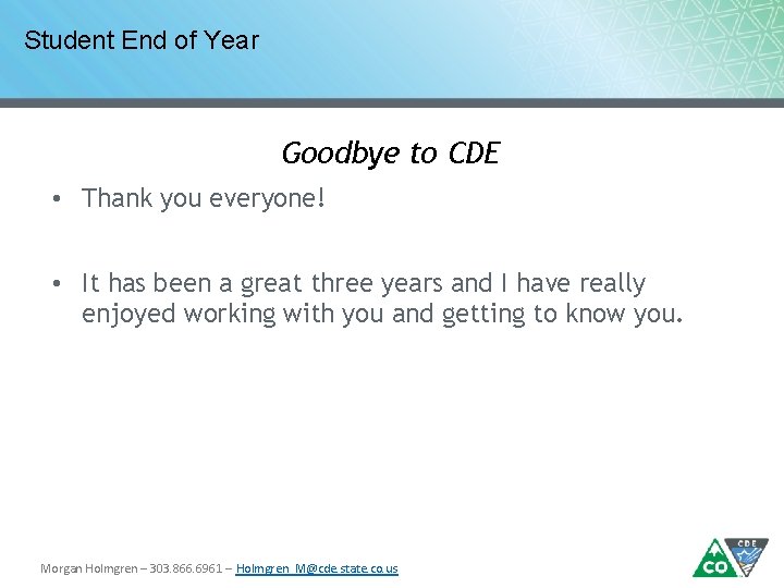 Student End of Year Goodbye to CDE • Thank you everyone! • It has