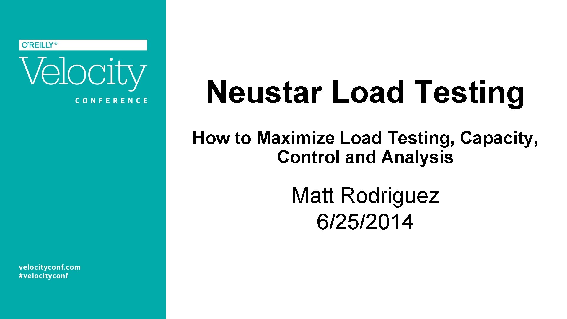 Neustar Load Testing How to Maximize Load Testing, Capacity, Control and Analysis Matt Rodriguez