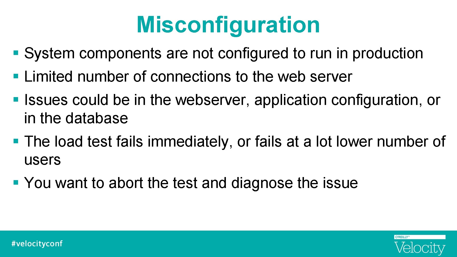 Misconfiguration § System components are not configured to run in production § Limited number