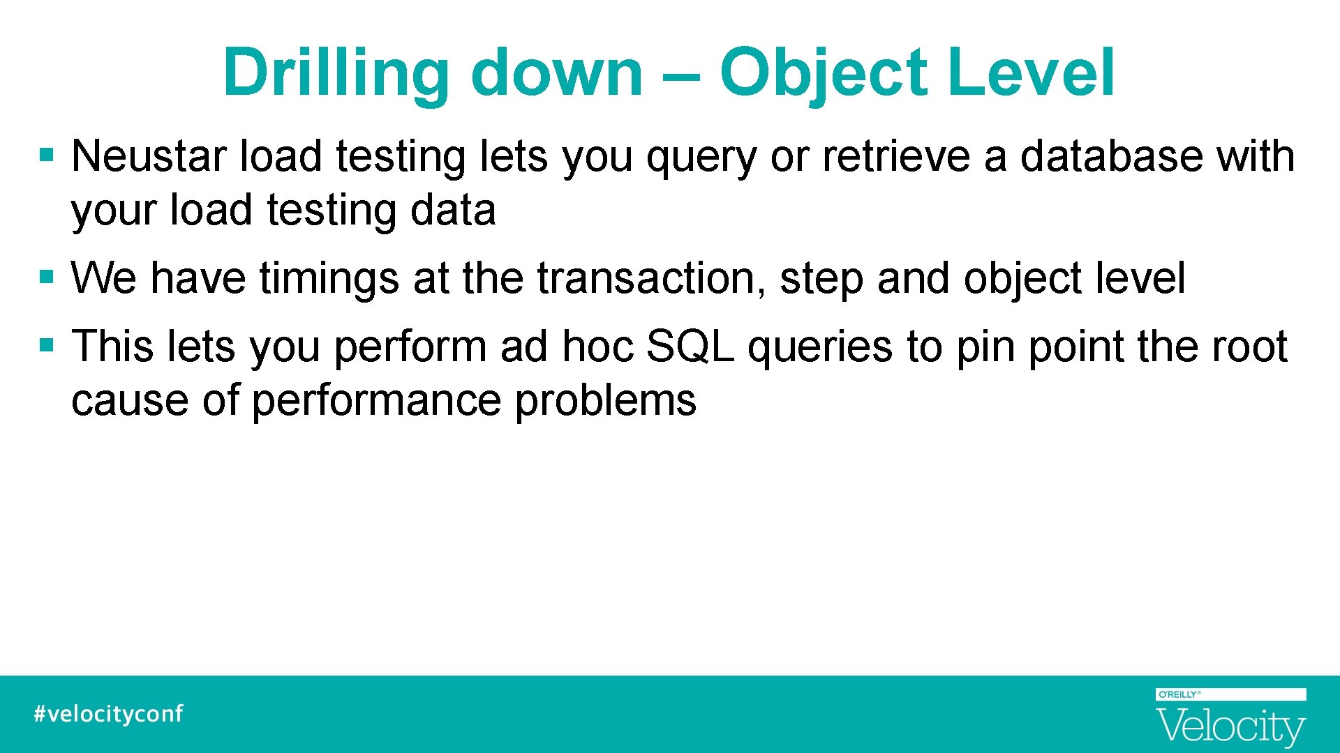 Drilling down – Object Level § Neustar load testing lets you query or retrieve