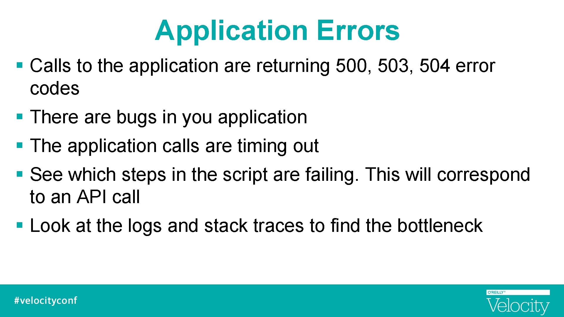 Application Errors § Calls to the application are returning 500, 503, 504 error codes