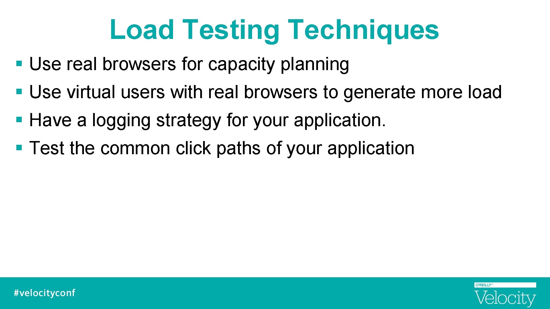 Load Testing Techniques § Use real browsers for capacity planning § Use virtual users