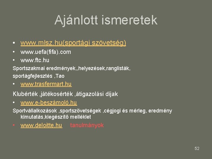 Ajánlott ismeretek • www. mlsz. hu(sportági szövetség) • www. uefa(fifa). com • www. ftc.