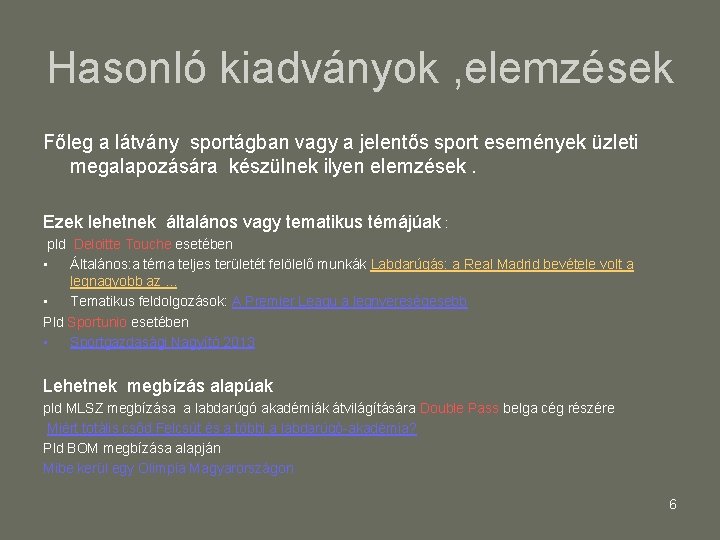 Hasonló kiadványok , elemzések Főleg a látvány sportágban vagy a jelentős sport események üzleti