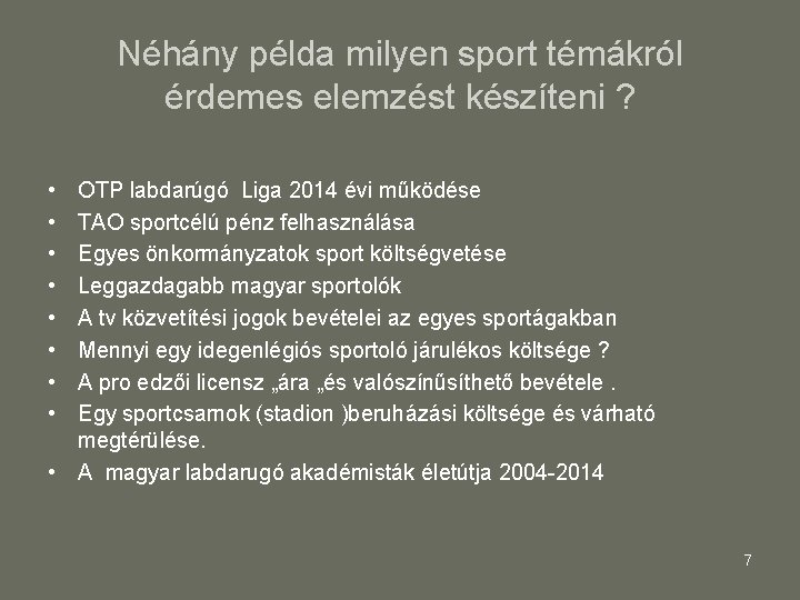 Néhány példa milyen sport témákról érdemes elemzést készíteni ? • • OTP labdarúgó Liga