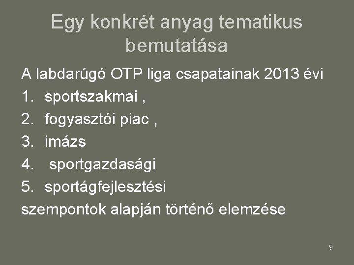 Egy konkrét anyag tematikus bemutatása A labdarúgó OTP liga csapatainak 2013 évi 1. sportszakmai