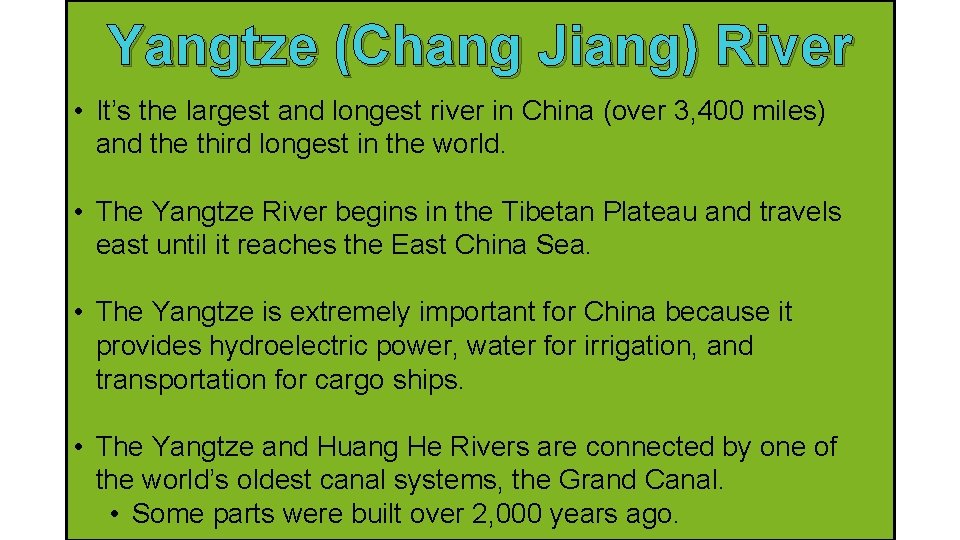 Yangtze (Chang Jiang) River • It’s the largest and longest river in China (over