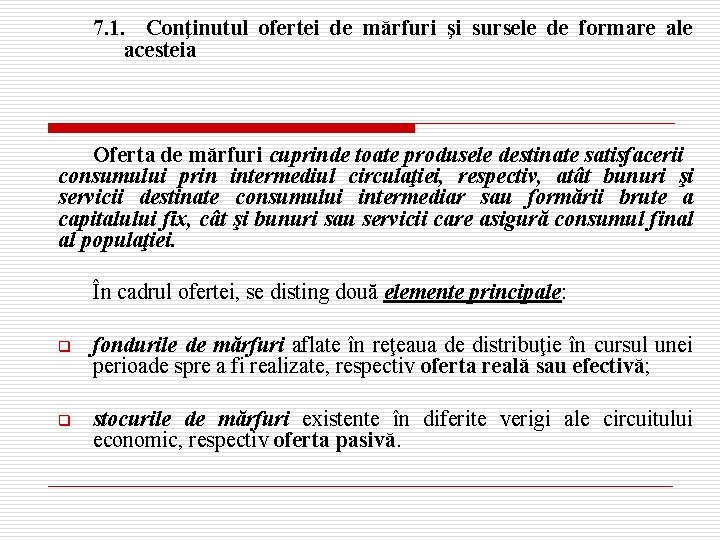 7. 1. Conţinutul ofertei de mărfuri şi sursele de formare ale acesteia Oferta de