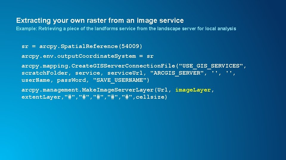 Extracting your own raster from an image service Example: Retrieving a piece of the