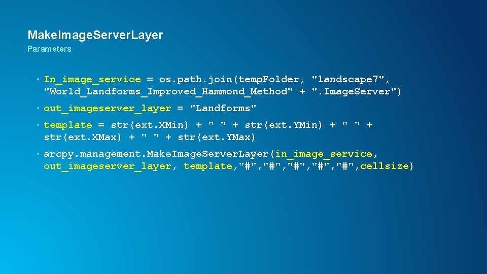 Make. Image. Server. Layer Parameters • In_image_service = os. path. join(temp. Folder, "landscape 7",