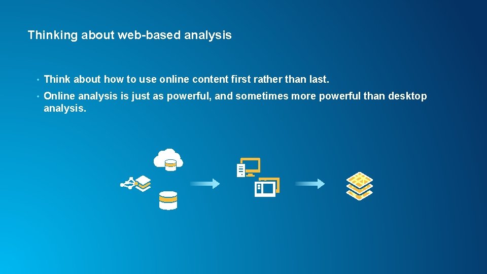Thinking about web-based analysis • Think about how to use online content first rather