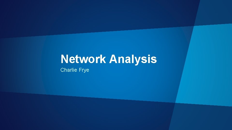 Network Analysis Charlie Frye 