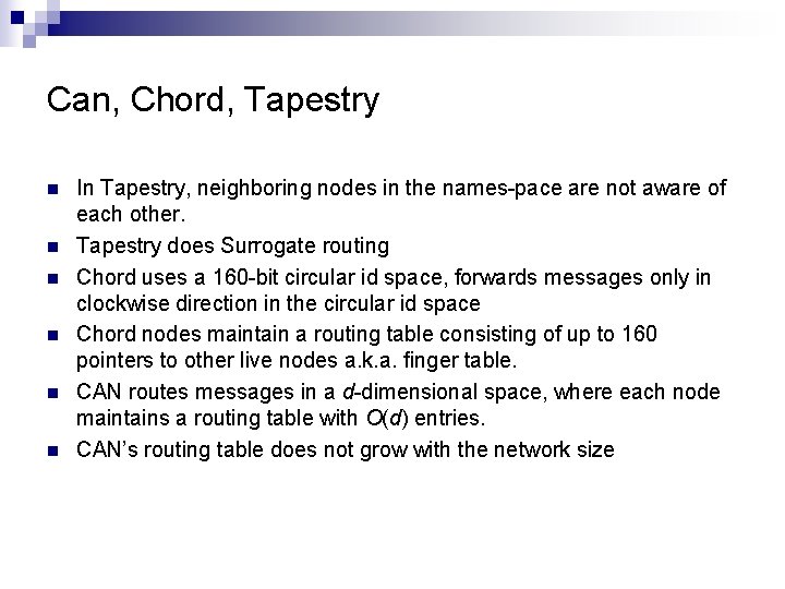 Can, Chord, Tapestry n n n In Tapestry, neighboring nodes in the names pace
