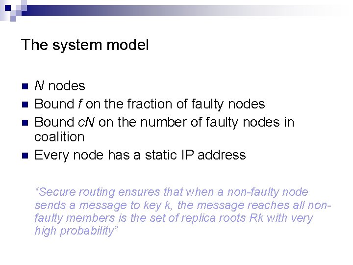 The system model n n N nodes Bound f on the fraction of faulty