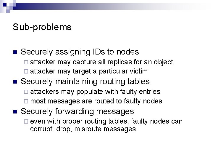 Sub problems n Securely assigning IDs to nodes ¨ attacker may capture all replicas