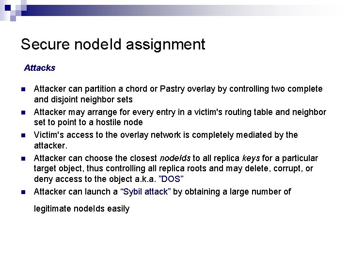 Secure node. Id assignment Attacks n n n Attacker can partition a chord or