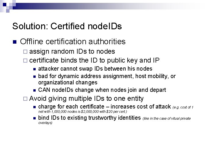 Solution: Certified node. IDs n Offline certification authorities ¨ assign random IDs to nodes