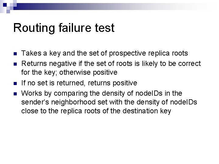 Routing failure test n n Takes a key and the set of prospective replica