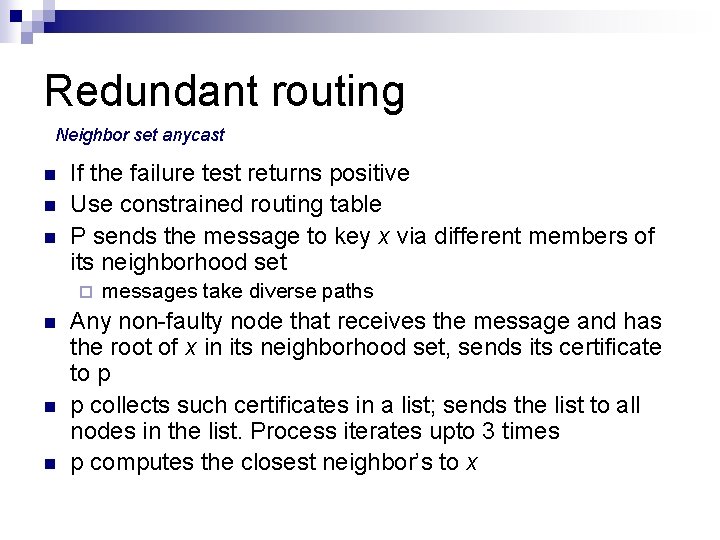 Redundant routing Neighbor set anycast n n n If the failure test returns positive