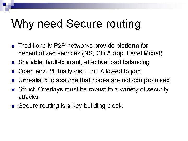 Why need Secure routing n n n Traditionally P 2 P networks provide platform