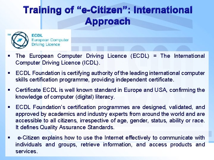 Training of “e-Citizen”: International Approach § The European Computer Driving Licence (ECDL) = The