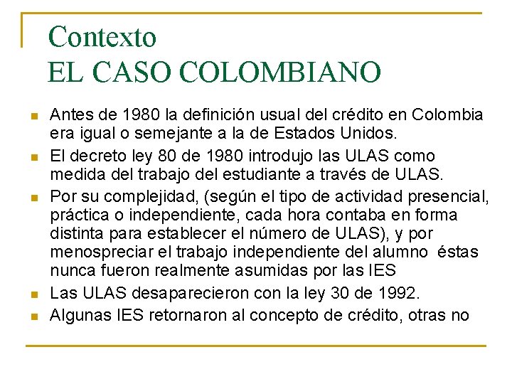 Contexto EL CASO COLOMBIANO n n n Antes de 1980 la definición usual del