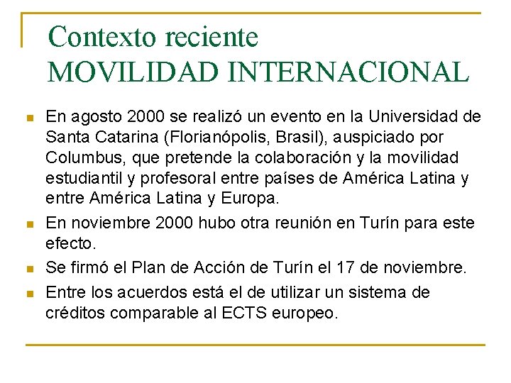 Contexto reciente MOVILIDAD INTERNACIONAL n n En agosto 2000 se realizó un evento en