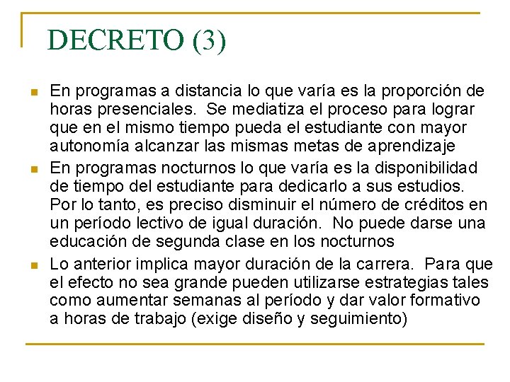 DECRETO (3) n n n En programas a distancia lo que varía es la