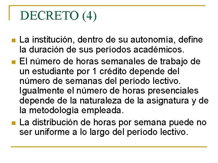 DECRETO (4) n n n La institución, dentro de su autonomía, define la duración