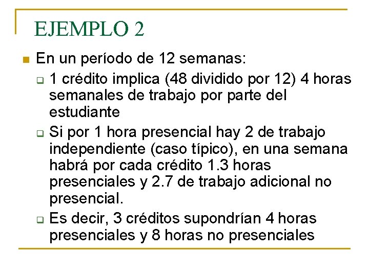 EJEMPLO 2 n En un período de 12 semanas: q 1 crédito implica (48