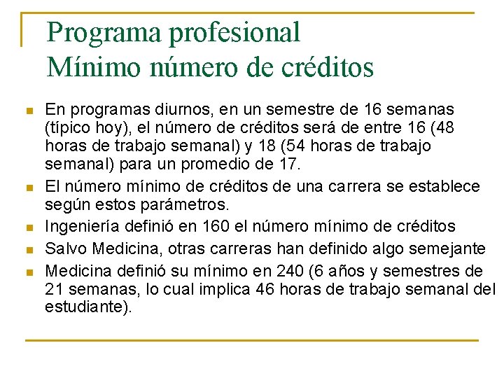Programa profesional Mínimo número de créditos n n n En programas diurnos, en un