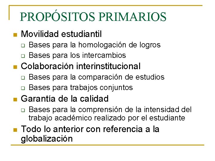 PROPÓSITOS PRIMARIOS n Movilidad estudiantil q q n Colaboración interinstitucional q q n Bases