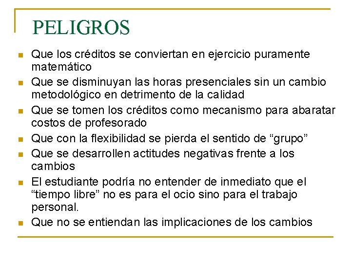 PELIGROS n n n n Que los créditos se conviertan en ejercicio puramente matemático