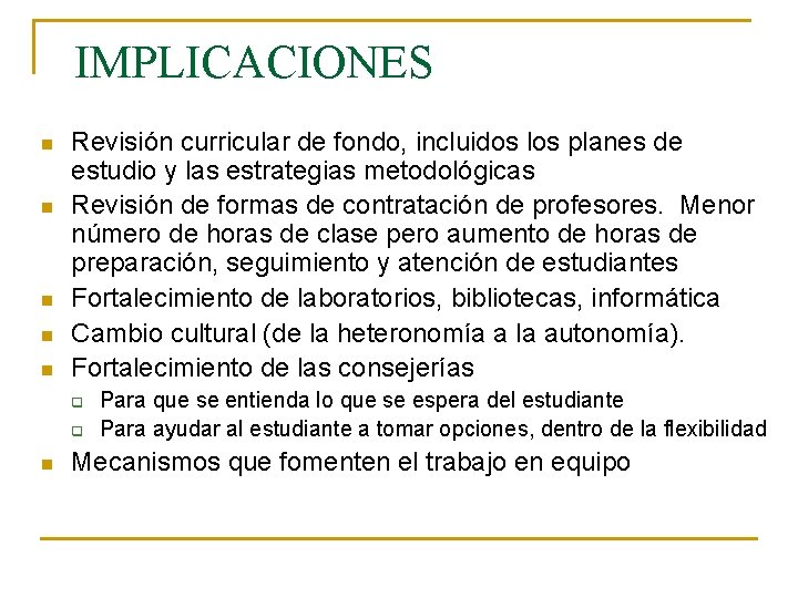 IMPLICACIONES n n n Revisión curricular de fondo, incluidos los planes de estudio y