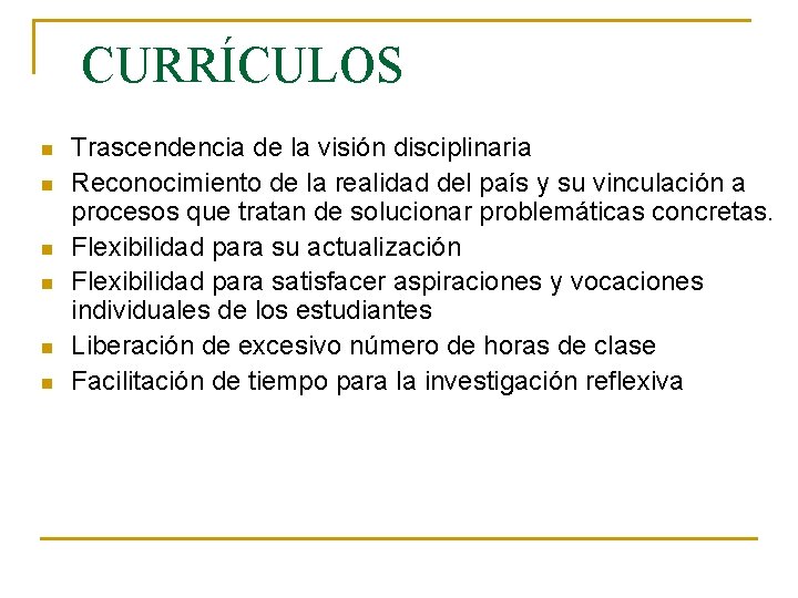 CURRÍCULOS n n n Trascendencia de la visión disciplinaria Reconocimiento de la realidad del