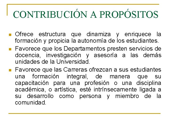 CONTRIBUCIÓN A PROPÓSITOS n n n Ofrece estructura que dinamiza y enriquece la formación