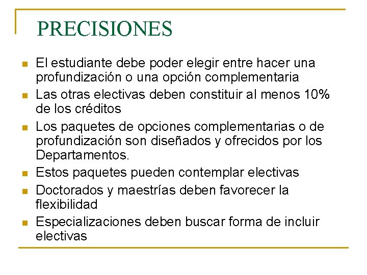 PRECISIONES n n n El estudiante debe poder elegir entre hacer una profundización o