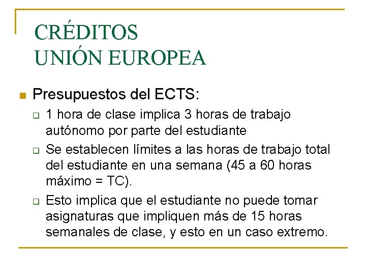 CRÉDITOS UNIÓN EUROPEA n Presupuestos del ECTS: q q q 1 hora de clase