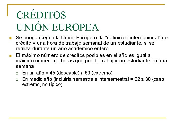 CRÉDITOS UNIÓN EUROPEA n n Se acoge (según la Unión Europea), la “definición internacional”