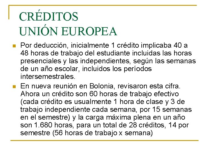 CRÉDITOS UNIÓN EUROPEA n n Por deducción, inicialmente 1 crédito implicaba 40 a 48